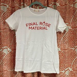 “Final Rose Material” tee